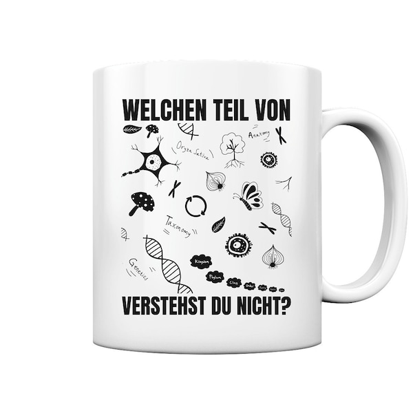 Welchen Teil von Biologie verstehst du nicht Biologen Geschenkidee - Tasse und Kaffeebecher