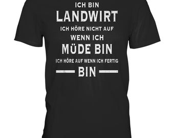 May include: Black t-shirt with white text that reads "Ich bin Landwirt. Ich höre nicht auf wenn ich müde bin. Ich höre auf wenn ich fertig bin."