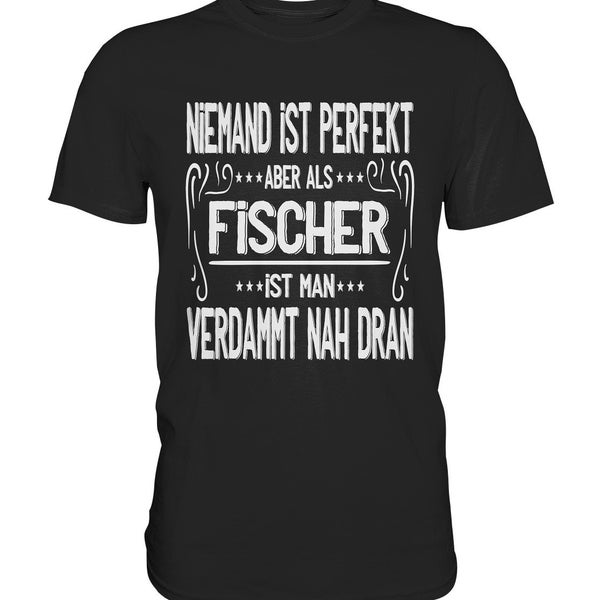 T Shirt Fisherman Nobody Is Perfect But As An Angler Gift Ideas For Fishing - Premium Shirt