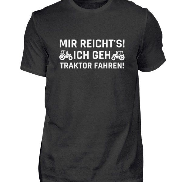 Farmer - It's enough for me I'll drive a tractor T-Shirt Farmer Saying Tractor Gift - Men's Shirt