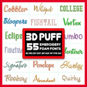 May include: A grid of various font styles, including "Cobbler," "Whisper," and "College." A central red rectangle displays "3D PUFF 55 EMBROIDERY FOAM FONTS." The image showcases a variety of embroidery font options for creative projects.