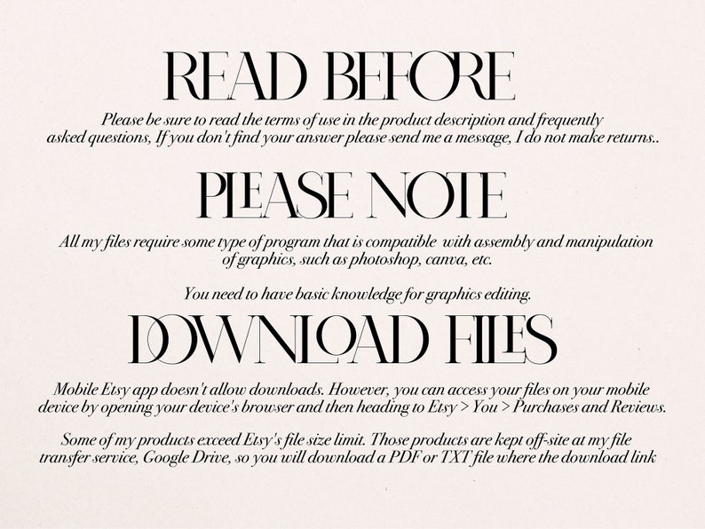 May include: A cream-colored digital product information sheet with black text. The text includes "READ BEFORE," "PLEASE NOTE," and "DOWNLOAD FILES." Instructions are provided for accessing files and using compatible programs like Photoshop and Canva.