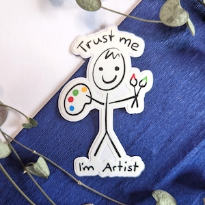 Vertrouw me, ik ben een kunstenaar, sticker / vinyl sticker / grappig / grap / stickman / waterafstotend / ontwerper / hobby