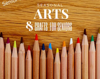 May include: A wooden background with the text "Senior's Edition" and "Seasonal Arts & Crafts for Seniors." A row of colored pencils with various colored tips are at the bottom of the image.