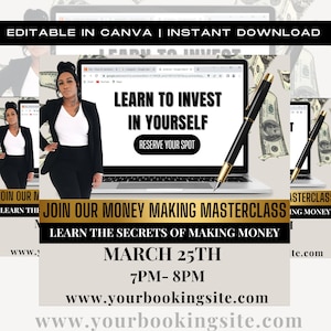 May include: A digital marketing graphic with a laptop, a pen, and dollar bills. The text on the laptop says "Learn to Invest in Yourself" and "Reserve Your Spot". The text below the laptop says "Join Our Money Making Masterclass" and "Learn the Secrets of Making Money". The text below that says "March 25th 7PM-8PM" and "www.yourbookingsite.com".
