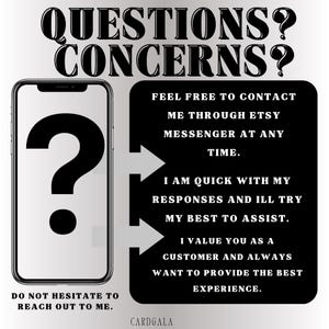 May include: Image with the text "QUESTIONS? CONCERNS?" and a smartphone graphic with a question mark. Text on a black background reads: "Feel free to contact me through Etsy messenger at any time."