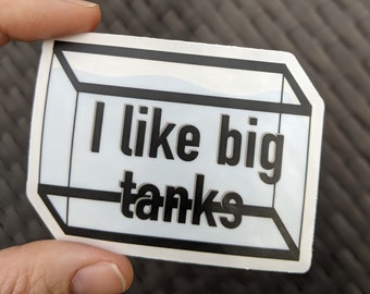 Fish Tank Vinyl Die Cut Sticker, Clear Sticker, Waterproof Die Cut Sticker, I Like Big Tanks Sticker, Water Bottle Sticker, Fish Hobbyist