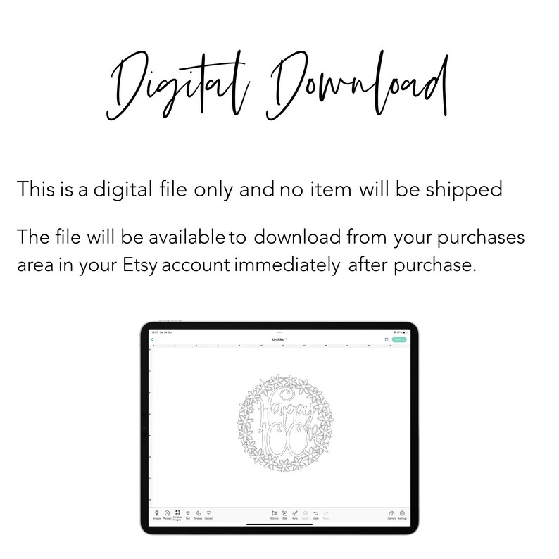 May include: The image displays the words "Digital Download" in a cursive font. Below, text explains that it is a digital file and will be available for download after purchase. A tablet screen shows a floral wreath design with the words "Happy 100".