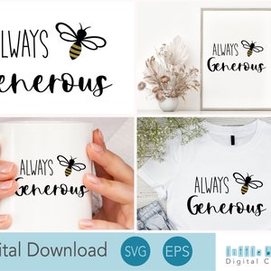 Peut inclure: Un téléchargement numérique d'un design avec le texte "Always Generous" et une illustration stylisée d'une abeille. Le design est présenté sur une tasse blanche, un t-shirt blanc et une impression encadrée.