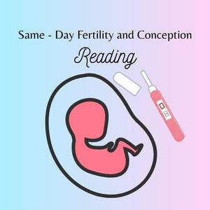 Same day Fertility and conception reading!!