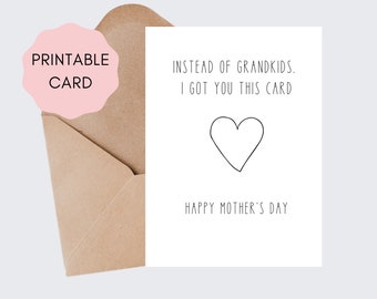 No Grandkids | Funny Mother's Day Card | Printable Funny Mother's Day Card | Downloadable Mother's Day Card | Mother's Day Card