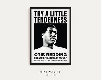 May include: Black and white poster advertising a concert by Otis Redding at the Fillmore Auditorium in San Francisco on June 19, 1967. The poster features a portrait of Otis Redding and the text "Try a Little Tenderness".