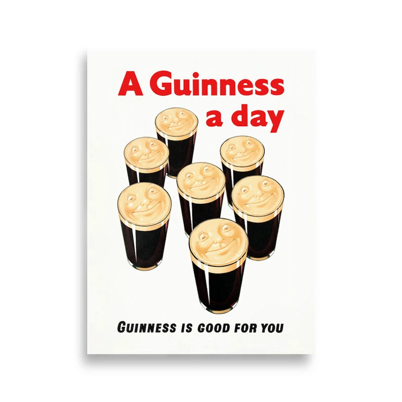 May include: A vintage Guinness advertisement featuring the slogan "A Guinness a day" and the tagline "Guinness is good for you". The ad depicts eight glasses of Guinness with smiling faces.