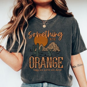 Something In The Orange Comfort Colors T-Shirt: Country Western Rodeo