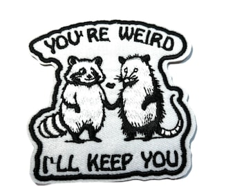 You’re Weird I’ll Keep You Embroidered Iron On Patch, Raccoon and Possum, Jean Patch, Craft Supplies, Sewing
