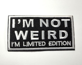 I’m Not Weird, I’m Limited Edition Embroidered Iron On Patch, Jean Patch, Saying, Craft Supplies, Sewing