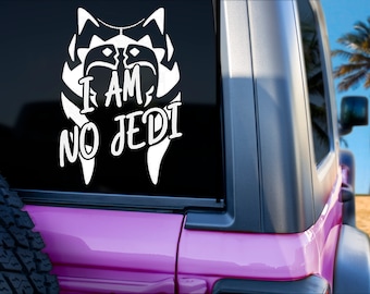 Star Wars Ahsoka I am no Jedi Decal, Star Wars Sticker, Gift for Him, Gift for Her