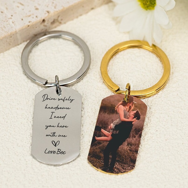 Personalized Drive Safe Keychain, Drive Safe Handsome Gift for Him, Customize Photo Gift For Boyfriend, Unique Gift, Custom Engraved Keyring