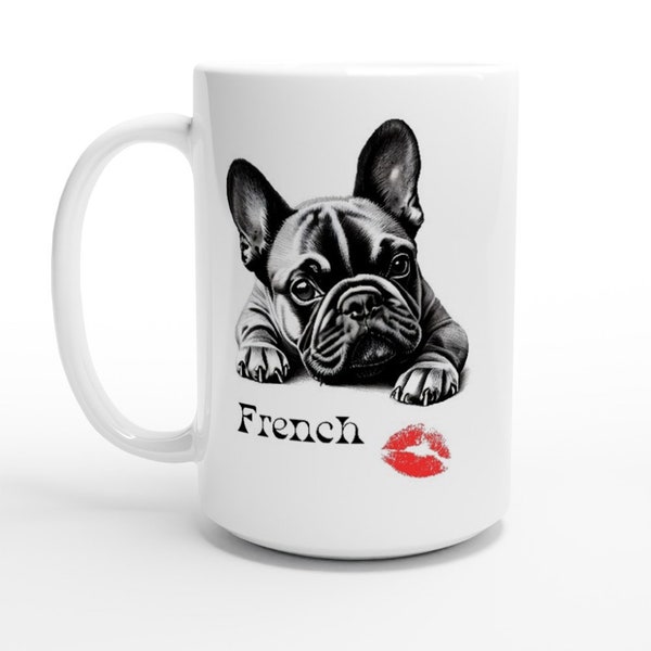 French Bulldog White 15oz Ceramic Mug, French Bulldog Gifts, Fur Babies, Frenchie Mug, French Bulldog Lovers, Frenchie Art Gifts, Puppies