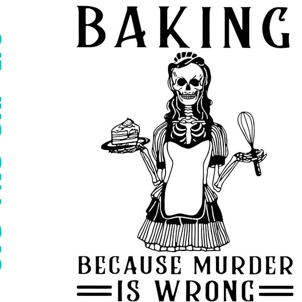 Skeleton Baking Because Murder Is Wrong