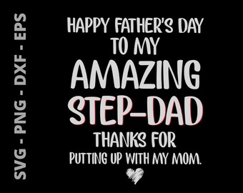 May include: A black and white graphic design with the text "Happy Father's Day to my Amazing Step-Dad Thanks for putting up with my mom."