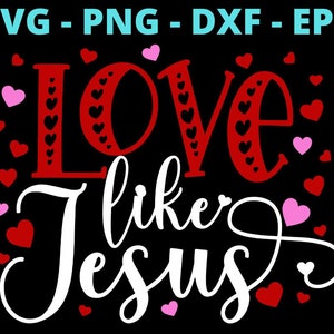 Love Like Jesus Valentine&#39;s Day Hearts Christian