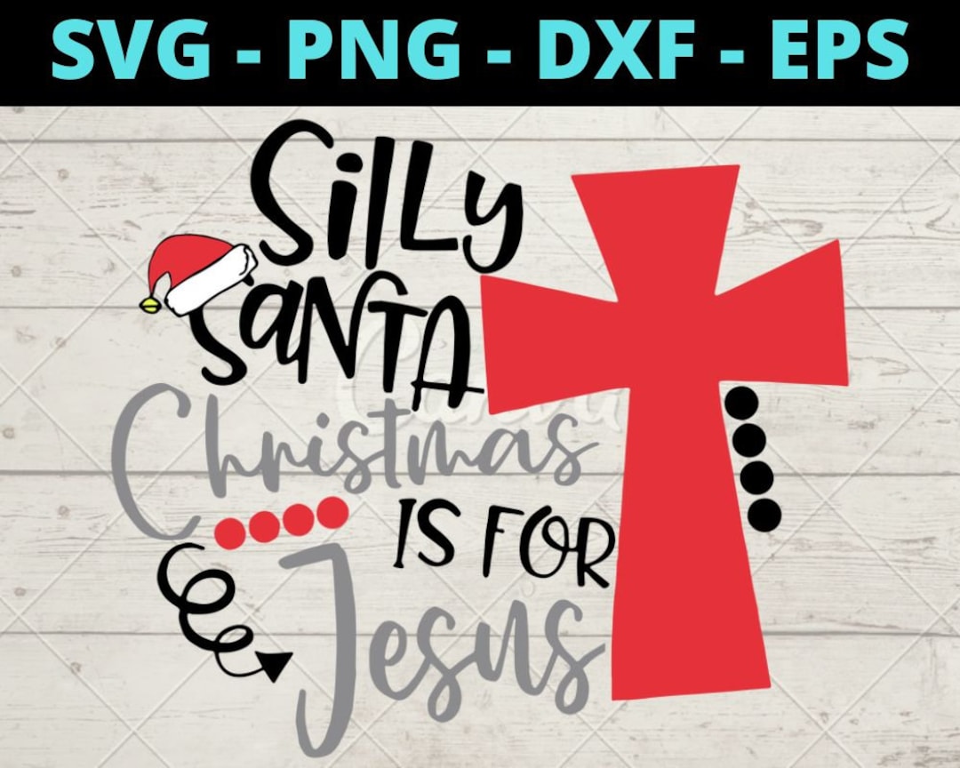 Silly Santa Christmas is for Jesus Christian Funny Christmas Day Etsy