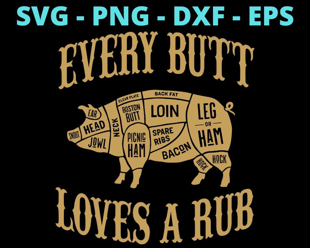 Pig Every Butt Loves A Rub Meat Smoker Funny BBQ - Etsy