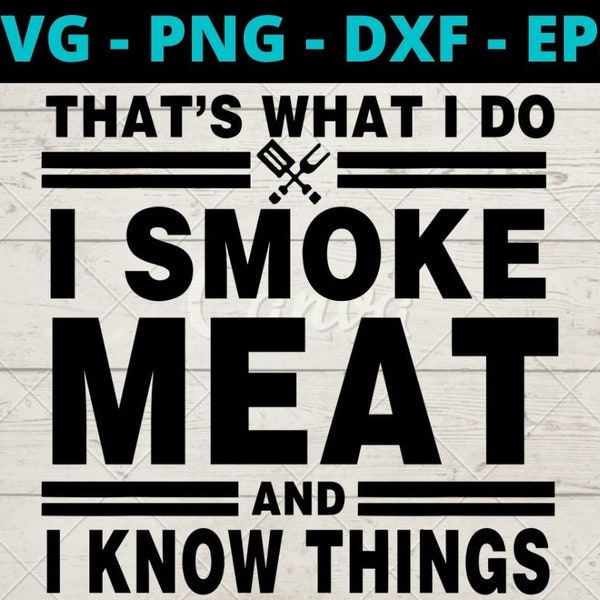 Thats What I Do I Smoke Meat And I Know Things