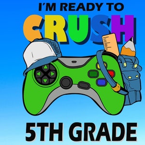 I&#39;m Ready To Crush 5th Grade Back To School Video Game Boys