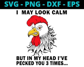 I May Look Calm But In My Head I've Pecked You 3 Times Funny Chicken