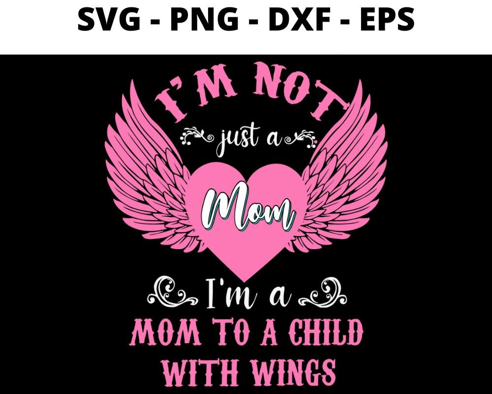 I'm Not Just A Mom I'm A Mom to A Child With Wings Mother's Day - Etsy