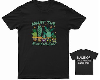 Cactus What The Fucculent Quote T-shirt WTF Personalised Gift Customised Custom Name Message