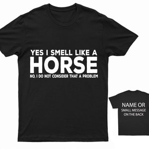 Horse Lover T-Shirt  Yes I Smell Like A Horse Funny Rider Tee  Personalised Equestrian Shirt