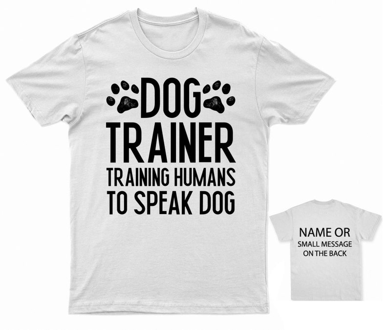 Canine Communication Expert T-Shirt Personalised Dog Trainer Teaching Humans Speak Dog White