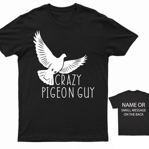Crazy Pigeon Guy T-Shirt   Customised Custom Name Message Dog Mom Pet Parent Fur Baby Dog Person Pawsitively Obsessed Woof Woof