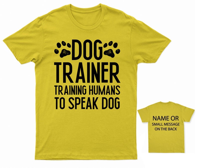 Canine Communication Expert T-Shirt Personalised Dog Trainer Teaching Humans Speak Dog Yellow