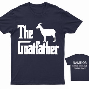 The Goatfather T-Shirt Funny Farm Animal Tee Custom Back Message Option Gift for Farmers and Goat Lovers Navy