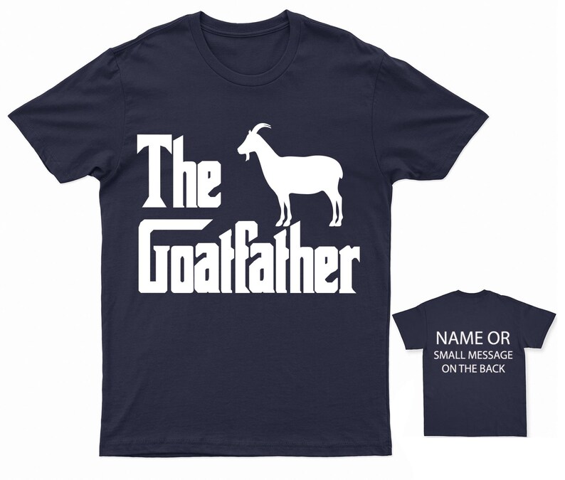 The Goatfather T-Shirt Funny Farm Animal Tee Custom Back Message Option Gift for Farmers and Goat Lovers Navy