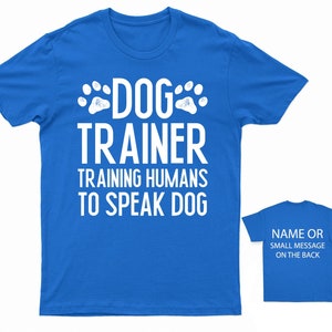 Canine Communication Expert T-Shirt Personalised Dog Trainer Teaching Humans Speak Dog Saphire