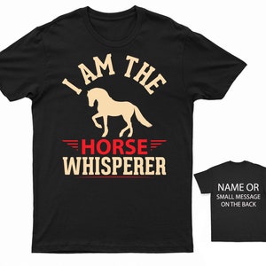 Horse Riding T-Shirt I Am The Horse Whisperer Personalised Gift Customised Name Massage