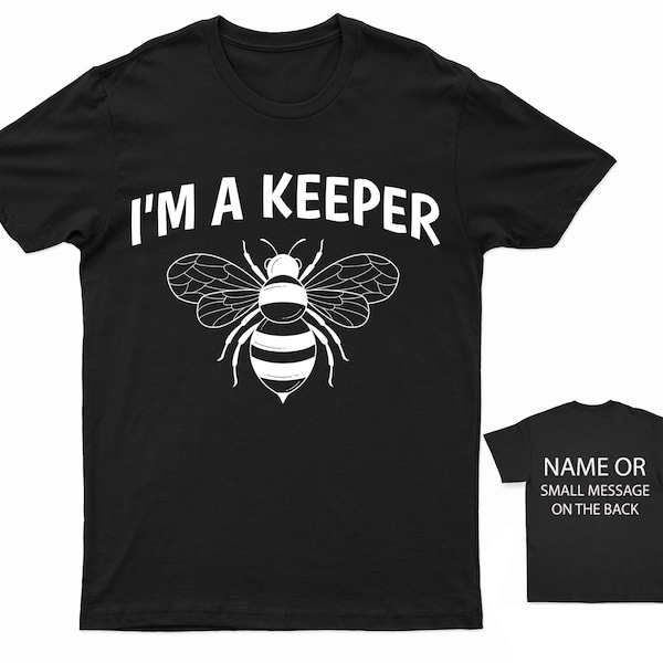 Beekeeper Tee I'm a Keeper Bee T-Shirt, Customizable Back Text, Beekeeping Enthusiast Top