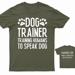 Canine Communication Expert T-Shirt Personalised Dog Trainer Teaching Humans Speak Dog Military Green