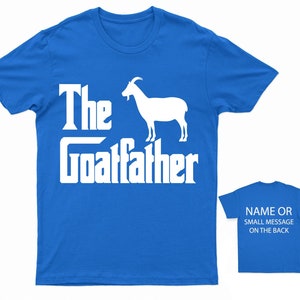 The Goatfather T-Shirt Funny Farm Animal Tee Custom Back Message Option Gift for Farmers and Goat Lovers Saphire