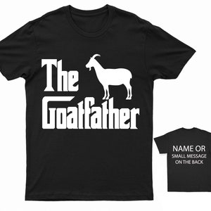 The Goatfather T-Shirt Funny Farm Animal Tee Custom Back Message Option Gift for Farmers and Goat Lovers Black