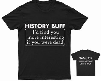 History Buff Funny T-Shirt Personalised Gift Custom Name messages