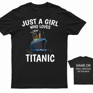 Just a girl who loves Titanic T-Shirt Personalised Gift Customised Name Massage