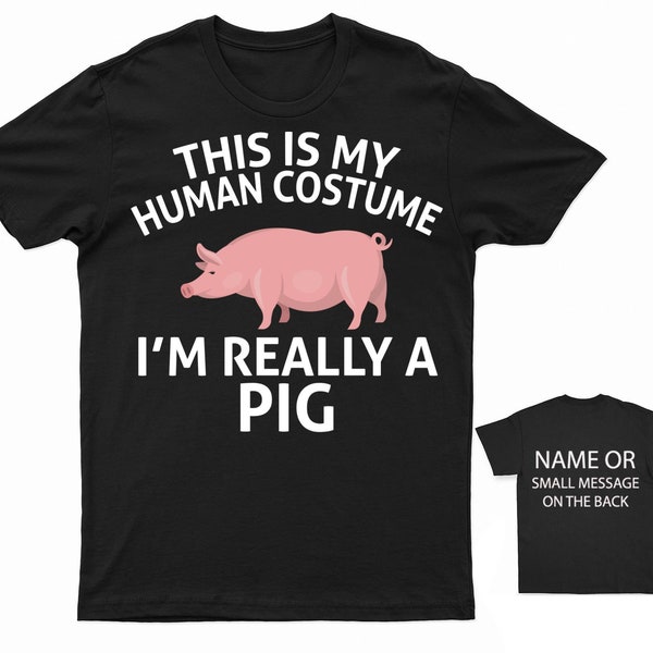 Funny Pig Costume T-Shirt I'm Really A Pig Human Disguise Tee Customisable Halloween Shirt with Personalised Message Option