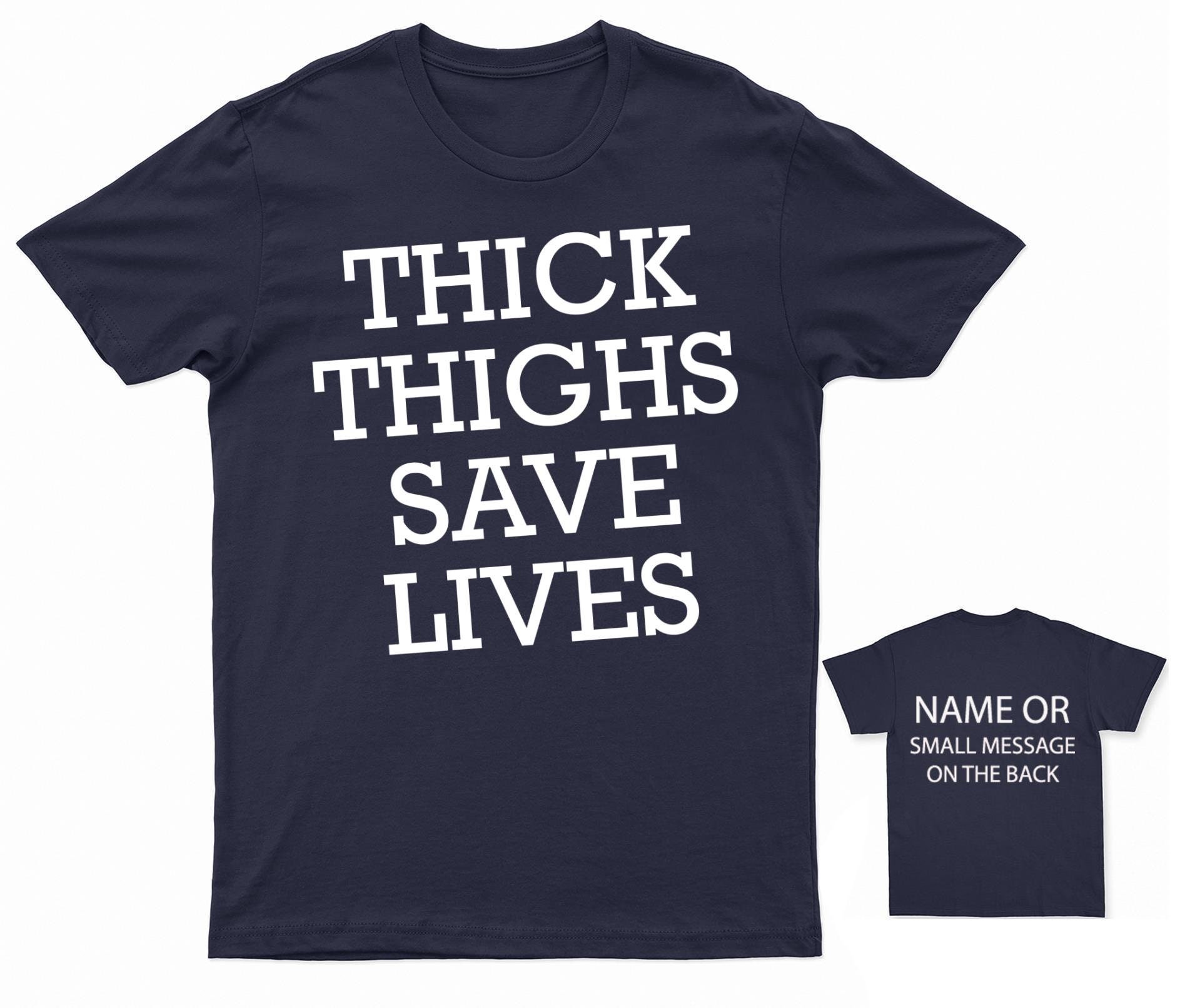 Thick Thighs Saves Lives T Shirt Personalised T Customised Etsy