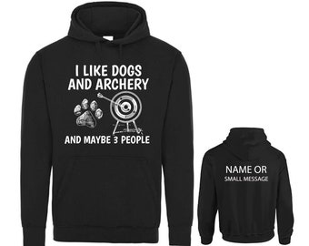 I Like Dogs And Archery And Maybe 3 People Archer Hoodie Personalised Gift Customised Custom Name Message